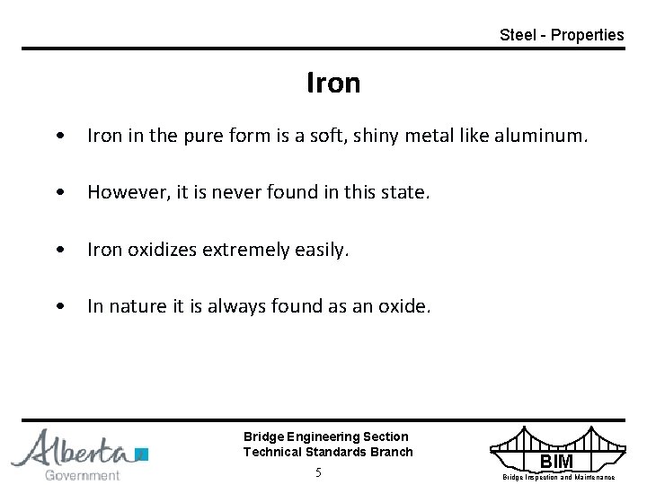 Steel - Properties Iron • Iron in the pure form is a soft, shiny