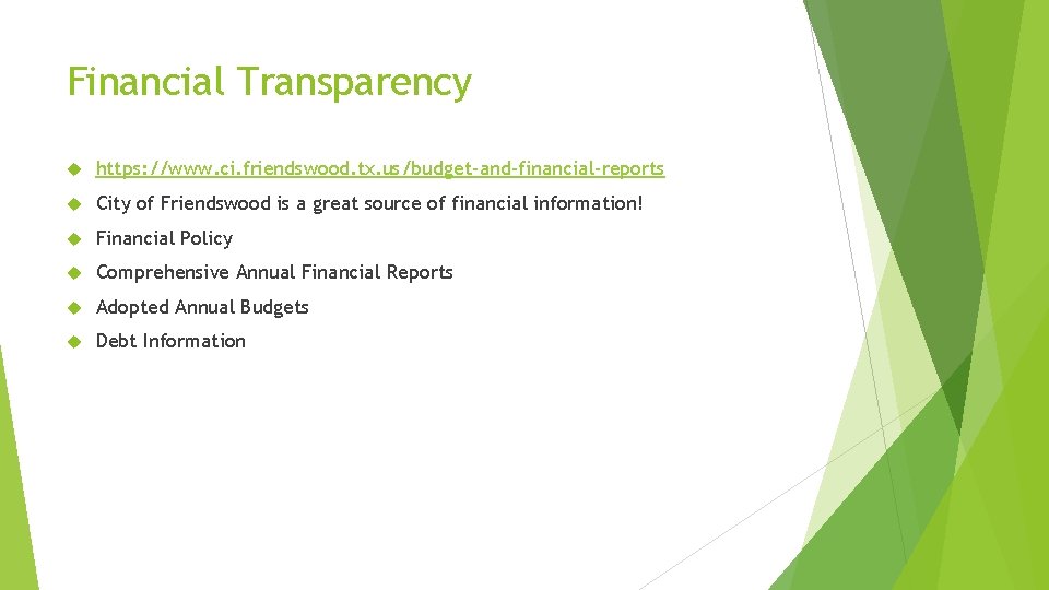 Financial Transparency https: //www. ci. friendswood. tx. us/budget-and-financial-reports City of Friendswood is a great