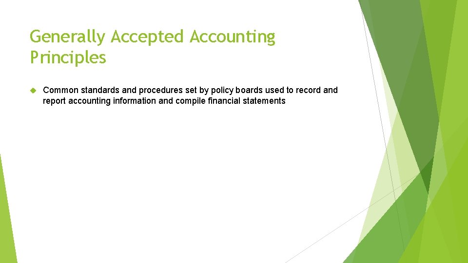 Generally Accepted Accounting Principles Common standards and procedures set by policy boards used to