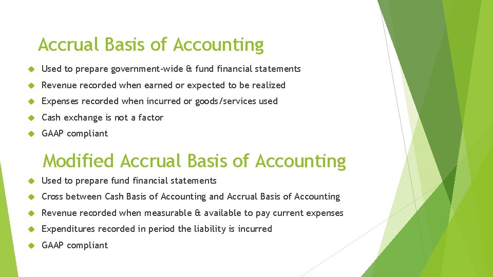 Accrual Basis of Accounting Used to prepare government-wide & fund financial statements Revenue recorded