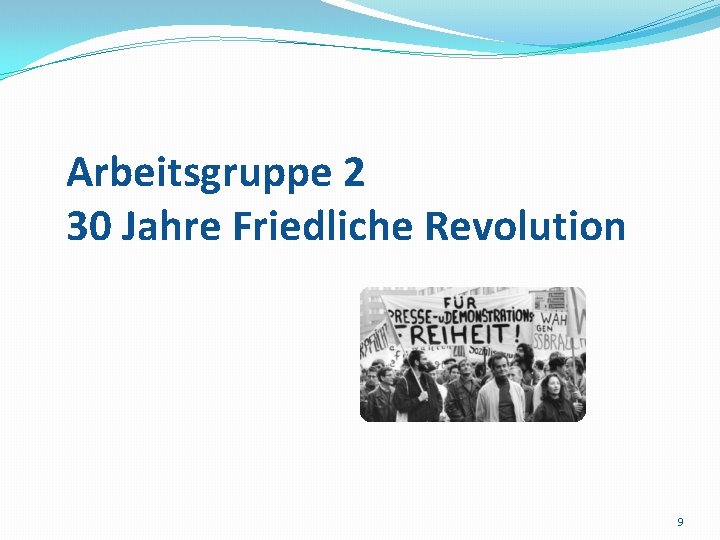 Arbeitsgruppe 2 30 Jahre Friedliche Revolution 9 