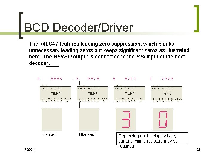 BCD Decoder/Driver The 74 LS 47 features leading zero suppression, which blanks unnecessary leading