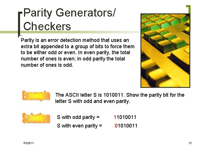 Parity Generators/ Checkers Parity is an error detection method that uses an extra bit Parity Generators/ Checkers Parity is an error detection method that uses an extra bit