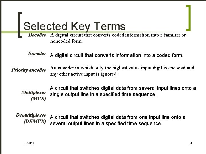 Selected Key Terms Decoder A digital circuit that converts coded information into a familiar