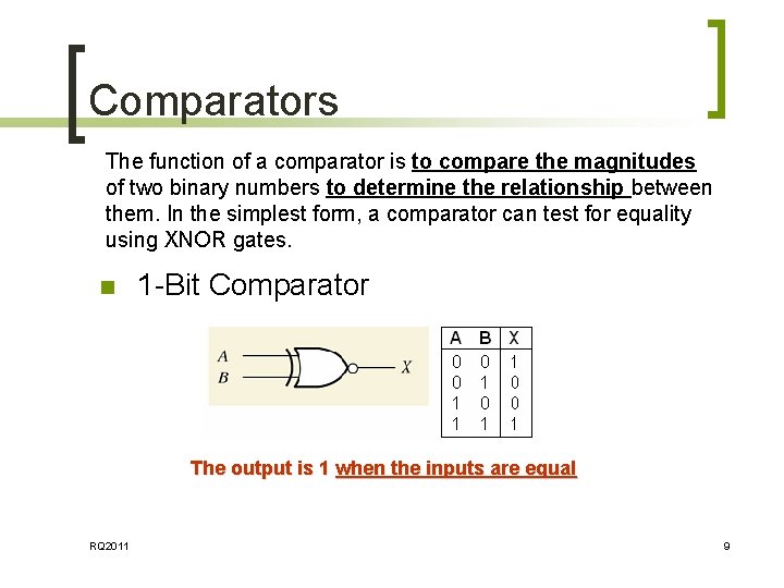 Comparators The function of a comparator is to compare the magnitudes of two binary Comparators The function of a comparator is to compare the magnitudes of two binary