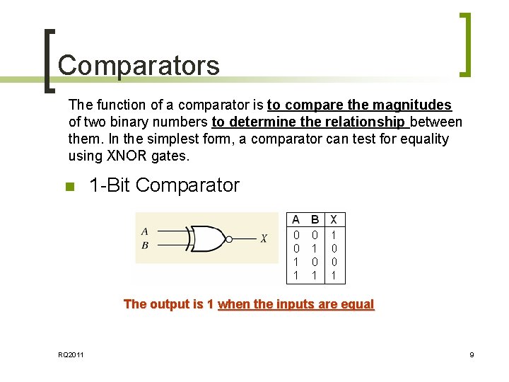 Comparators The function of a comparator is to compare the magnitudes of two binary