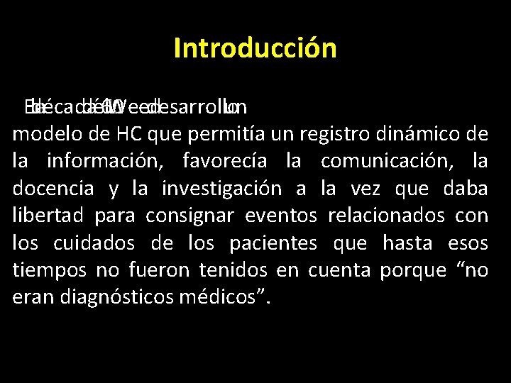 Introducción En la década del ´ 60 Weed L. desarrollo un modelo de HC