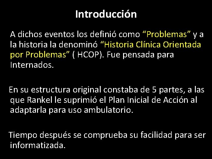 Introducción A dichos eventos los definió como “Problemas” y a la historia la denominó