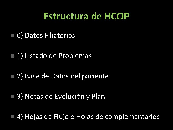 Estructura de HCOP n 0) Datos Filiatorios n 1) Listado de Problemas n 2)
