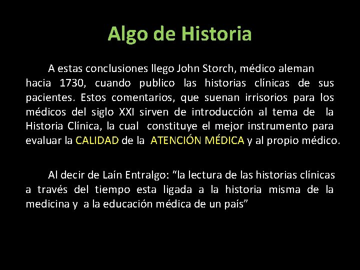 Algo de Historia A estas conclusiones llego John Storch, médico aleman hacia 1730, cuando
