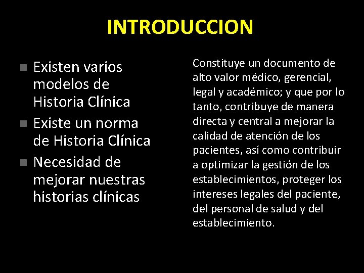 INTRODUCCION Existen varios modelos de Historia Clínica n Existe un norma de Historia Clínica