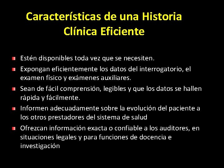 Características de una Historia Clínica Eficiente Estén disponibles toda vez que se necesiten. Expongan