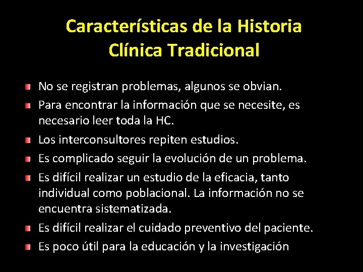 Características de la Historia Clínica Tradicional No se registran problemas, algunos se obvian. Para