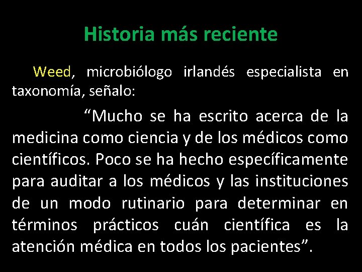 Historia más reciente Weed, microbiólogo irlandés especialista en taxonomía, señalo: “Mucho se ha escrito