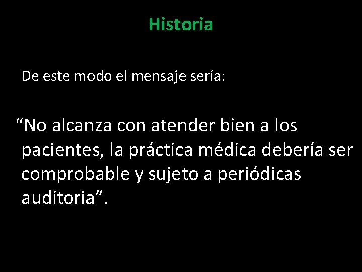 Historia De este modo el mensaje sería: “No alcanza con atender bien a los