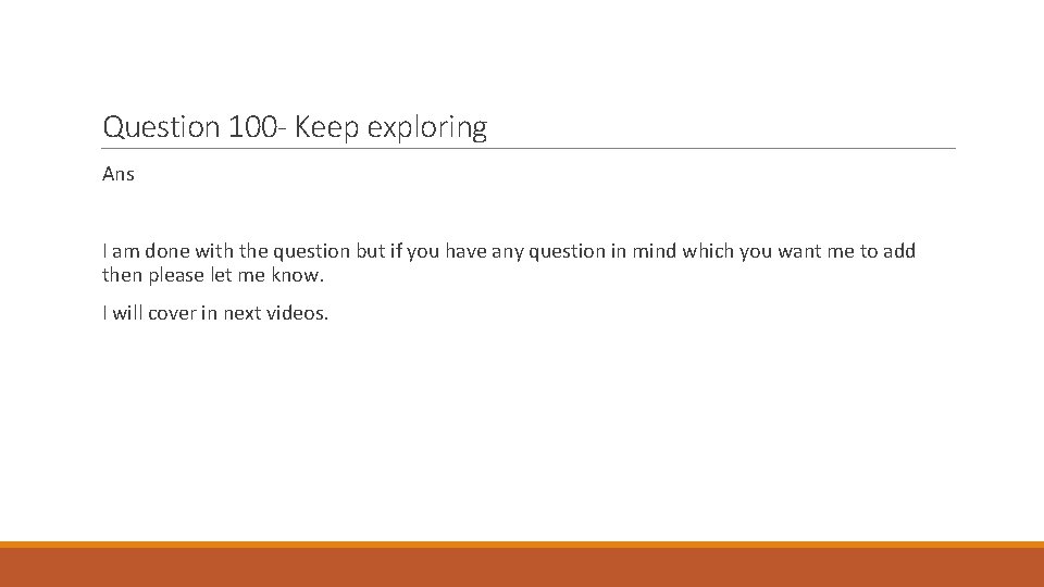 Question 100 - Keep exploring Ans I am done with the question but if