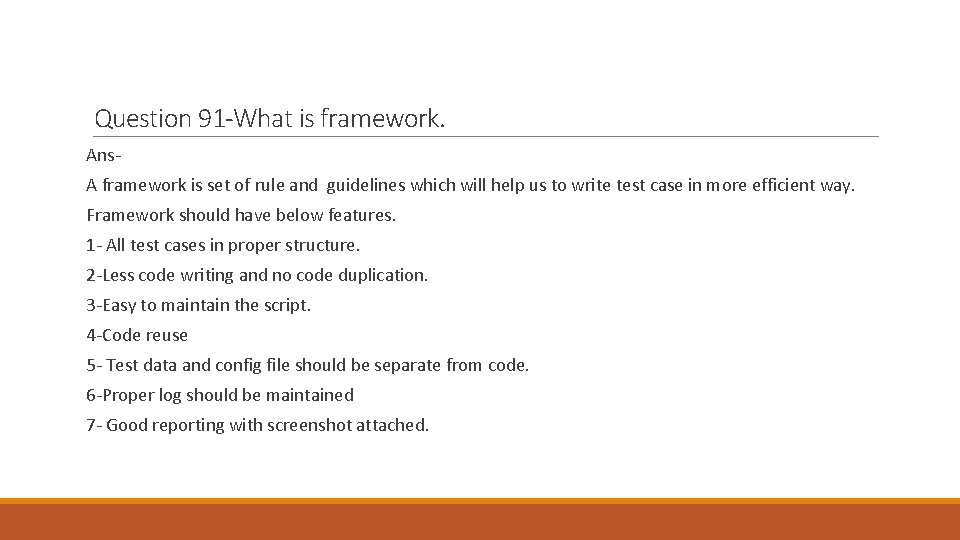 Question 91 -What is framework. Ans. A framework is set of rule and guidelines