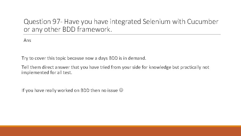 Question 97 - Have you have integrated Selenium with Cucumber or any other BDD