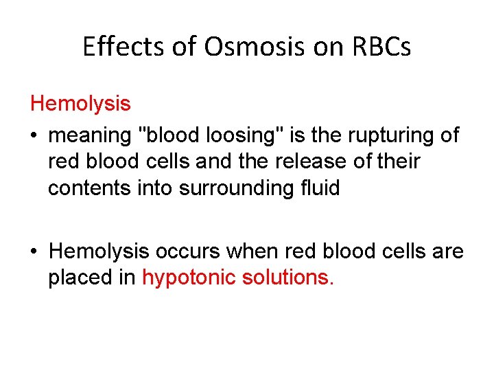 Effects of Osmosis on RBCs Hemolysis • meaning "blood loosing" is the rupturing of