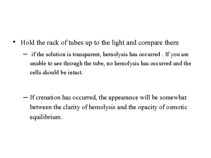  • Hold the rack of tubes up to the light and compare them