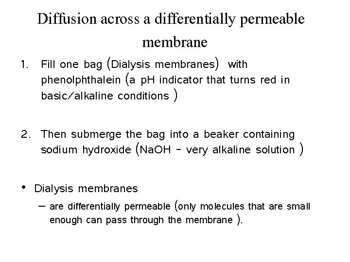 Diffusion across a differentially permeable membrane 1. Fill one bag (Dialysis membranes) with phenolphthalein