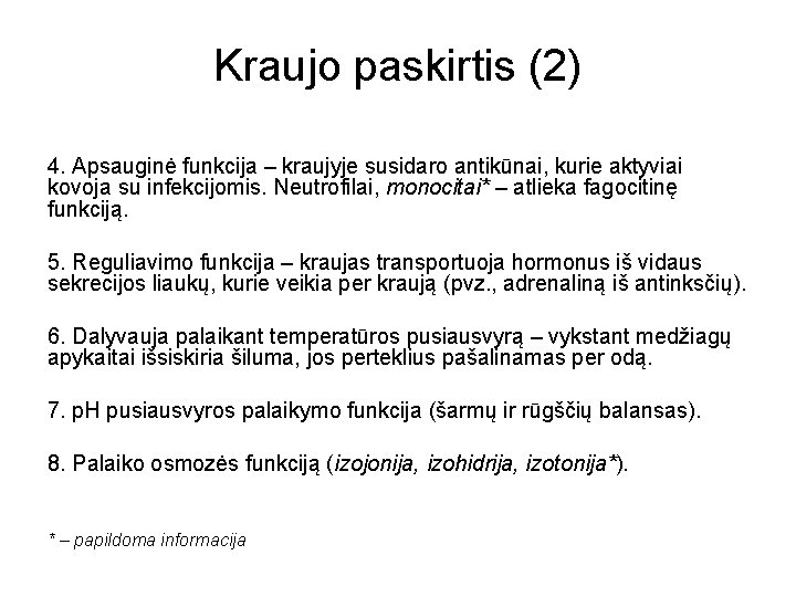 Kraujo paskirtis (2) 4. Apsauginė funkcija – kraujyje susidaro antikūnai, kurie aktyviai kovoja su