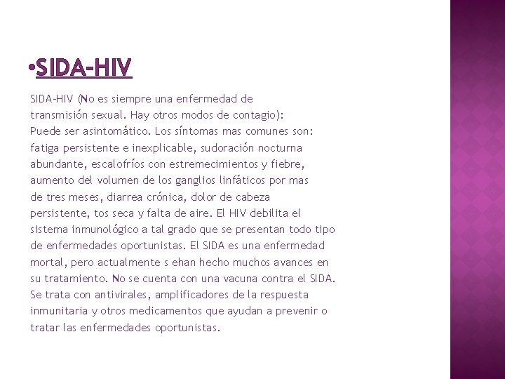  • SIDA-HIV (No es siempre una enfermedad de transmisión sexual. Hay otros modos