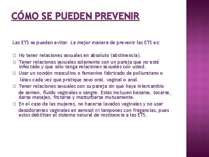 CÓMO SE PUEDEN PREVENIR Las ETS se pueden evitar. La mejor manera de prevenir