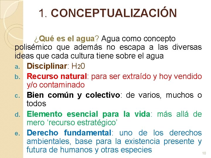 1. CONCEPTUALIZACIÓN ¿Qué es el agua? Agua como concepto polisémico que además no escapa