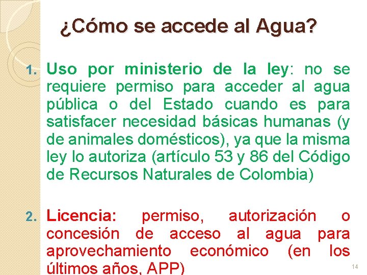 ¿Cómo se accede al Agua? 1. Uso por ministerio de la ley: no se