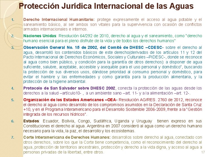 Protección Jurídica Internacional de las Aguas 1. Derecho Internacional Humanitario: protege expresamente el acceso