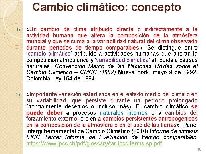 Cambio climático: concepto 1) «Un cambio de clima atribuido directa o indirectamente a la