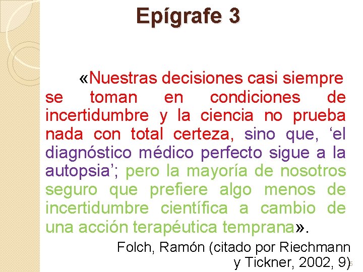 Epígrafe 3 «Nuestras decisiones casi siempre se toman en condiciones de incertidumbre y la