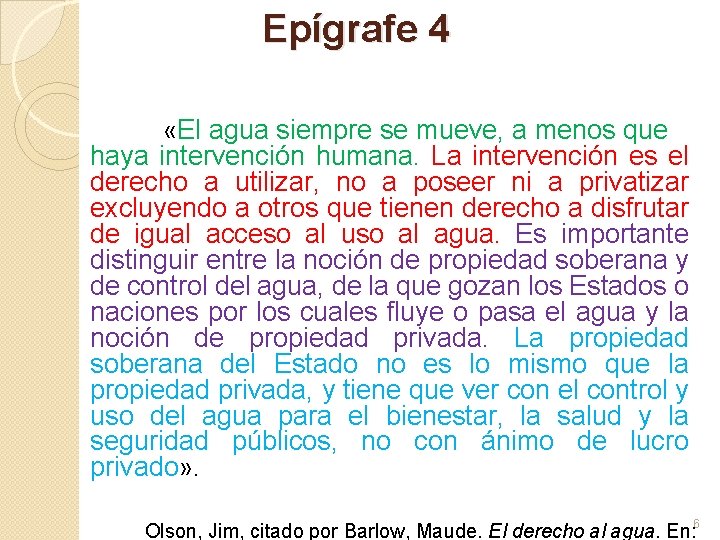 Epígrafe 4 «El agua siempre se mueve, a menos que haya intervención humana. La