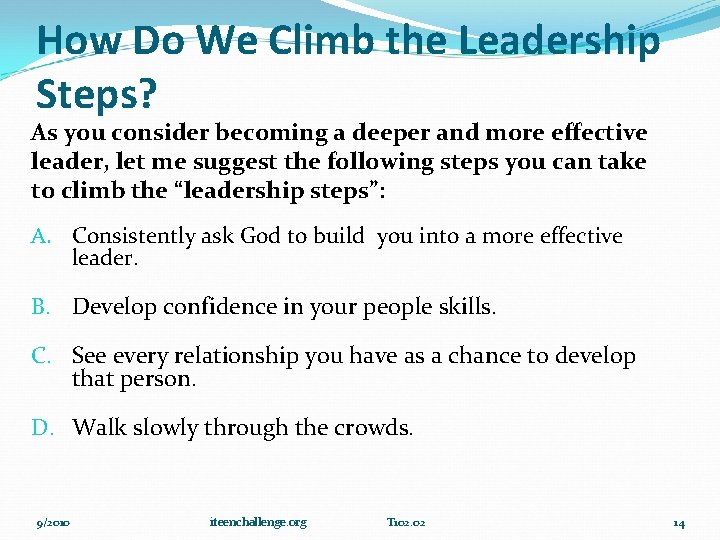 How Do We Climb the Leadership Steps? As you consider becoming a deeper and