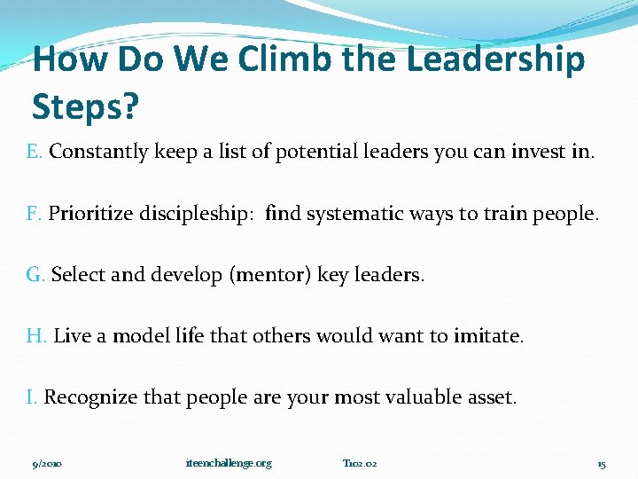 How Do We Climb the Leadership Steps? E. Constantly keep a list of potential