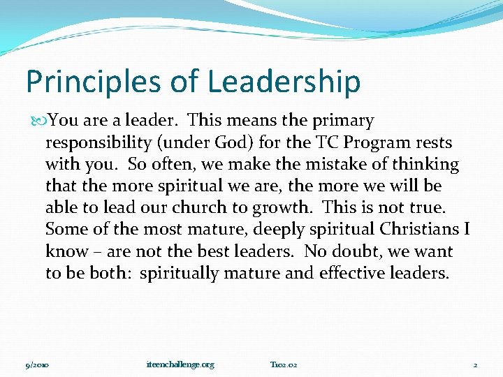 Principles of Leadership You are a leader. This means the primary responsibility (under God)