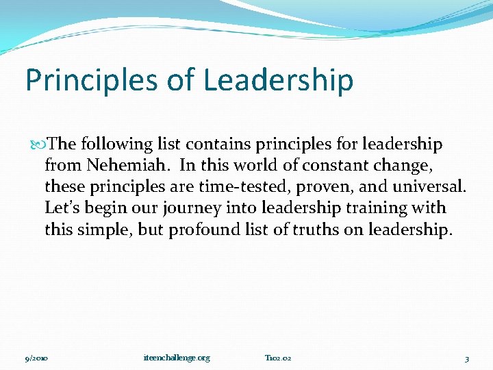 Principles of Leadership The following list contains principles for leadership from Nehemiah. In this