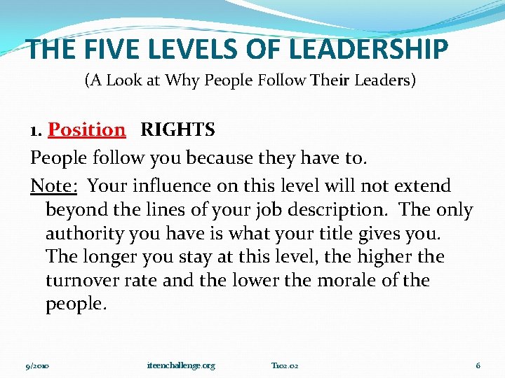 THE FIVE LEVELS OF LEADERSHIP (A Look at Why People Follow Their Leaders) 1.