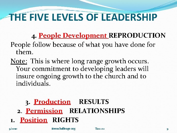 THE FIVE LEVELS OF LEADERSHIP 4. People Development REPRODUCTION People follow because of what