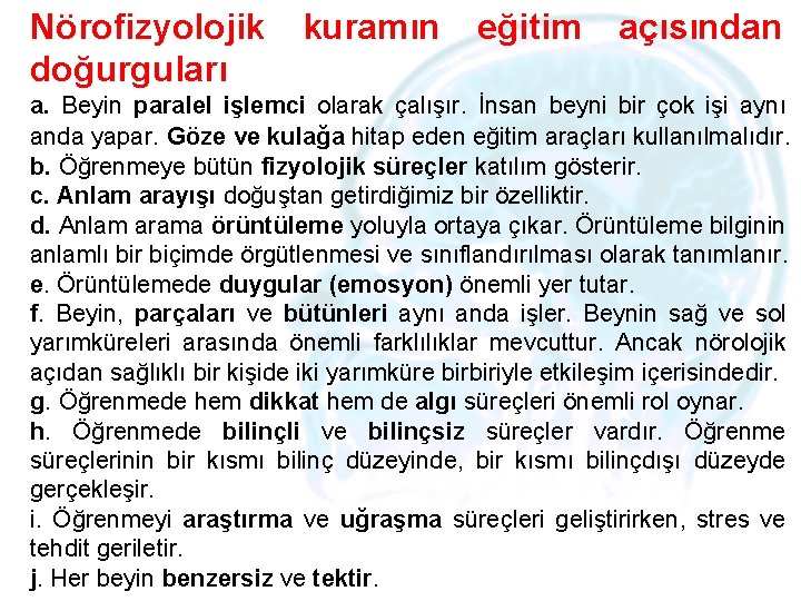 Nörofizyolojik doğurguları kuramın eğitim açısından a. Beyin paralel işlemci olarak çalışır. İnsan beyni bir