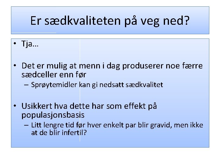 Er sædkvaliteten på veg ned? • Tja… • Det er mulig at menn i