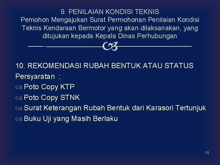 9. PENILAIAN KONDISI TEKNIS Pemohon Mengajukan Surat Permohonan Penilaian Kondisi Teknis Kendaraan Bermotor yang