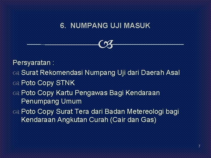 6. NUMPANG UJI MASUK Persyaratan : Surat Rekomendasi Numpang Uji dari Daerah Asal Poto