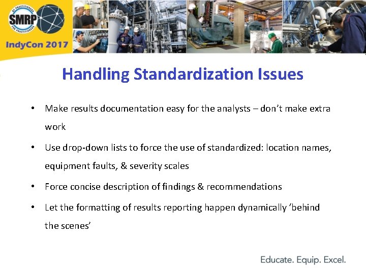 Handling Standardization Issues • Make results documentation easy for the analysts – don’t make