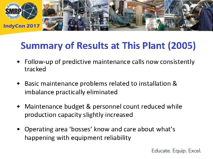 Summary of Results at This Plant (2005) • Follow-up of predictive maintenance calls now