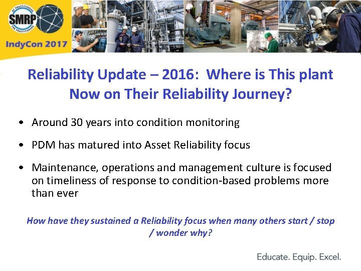 Reliability Update – 2016: Where is This plant Now on Their Reliability Journey? •