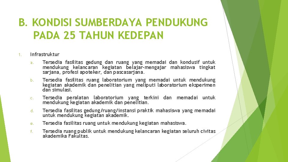 B. KONDISI SUMBERDAYA PENDUKUNG PADA 25 TAHUN KEDEPAN 1. Infrastruktur a. Tersedia fasilitas gedung