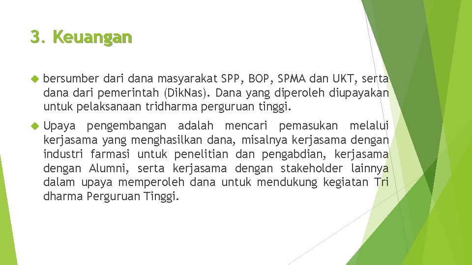 3. Keuangan bersumber dari dana masyarakat SPP, BOP, SPMA dan UKT, serta dana dari