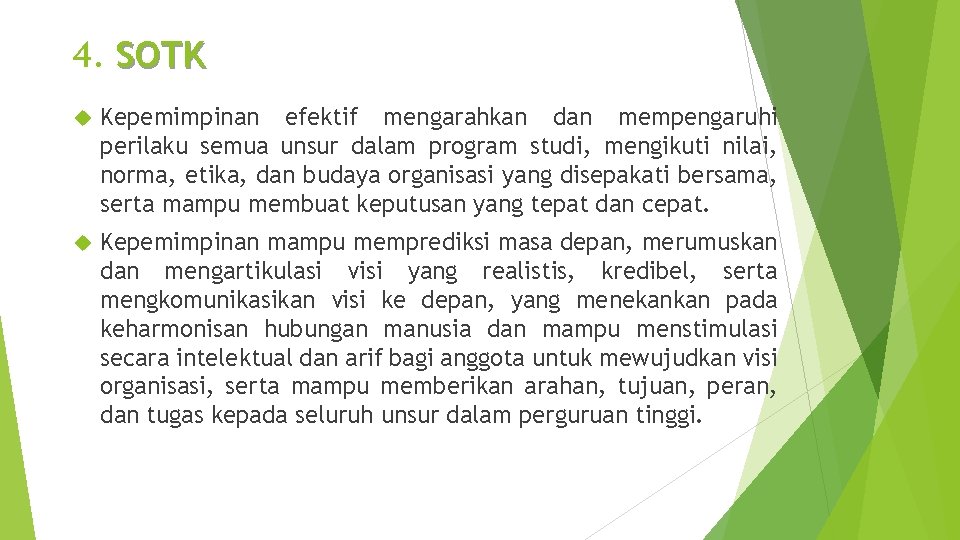 4. SOTK Kepemimpinan efektif mengarahkan dan mempengaruhi perilaku semua unsur dalam program studi, mengikuti